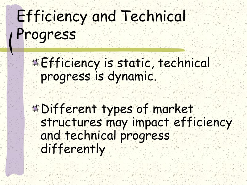 Efficiency and Technical Progress Efficiency is static, technical progress is dynamic.   Different